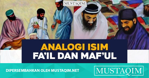 Isim Fa'il dan Maf'ul: Contoh, Pengertian, Perbedaan dan Penjesalannya ...