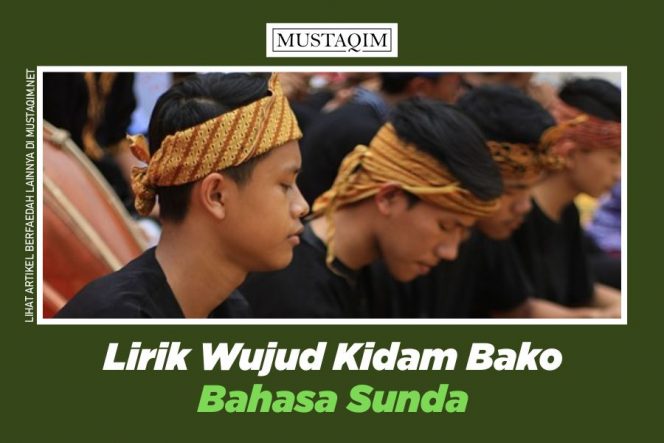 
Lirik Wujud Kidam Bako Bahasa Sunda + Terjemah