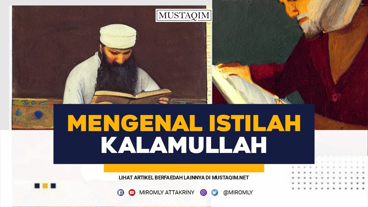 Apa Itu Kalamullah? - Memahami Al-Quran Yang Bukan Makhluk - Mustaqim.NET