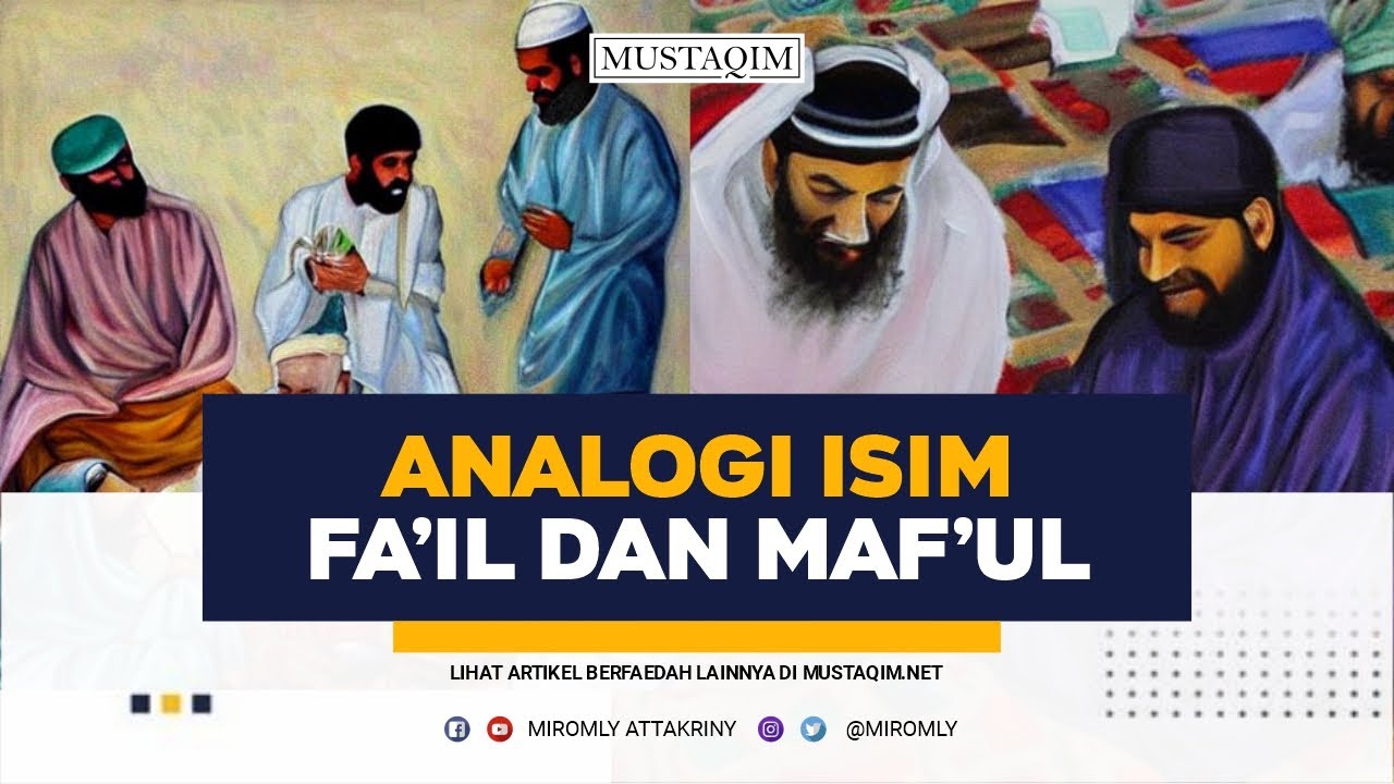 Isim Fa'il Dan Maf'ul: Contoh, Pengertian, Perbedaan Dan Penjesalannya ...