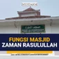 masjid al munawwarah tagrinih timur fungsi masjid zaman rasulullah