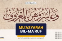 prinsip mu'asyarah bil ma'ruf wa asyiruhunna bil ma'ruf fain karihtumuhunna