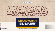 prinsip mu'asyarah bil ma'ruf wa asyiruhunna bil ma'ruf fain karihtumuhunna