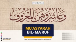 prinsip mu'asyarah bil ma'ruf wa asyiruhunna bil ma'ruf fain karihtumuhunna
