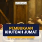 Pembuka Khutbah Jumat Latin dan Arab Berharakat